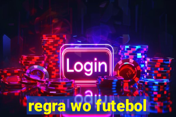 regra wo futebol